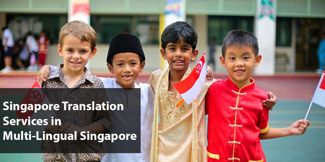 Singapore Translation Services in MultiLingual Singapore What it Takes